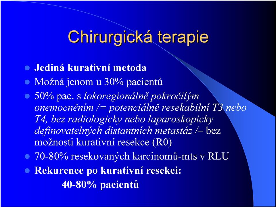 radiologicky nebo laparoskopicky definovatelných distantních metastáz / bez možnosti