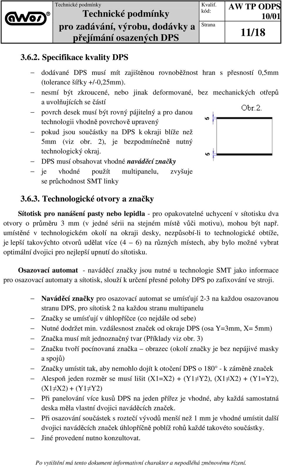 součástky na DPS k okraji blíže než 5mm (viz obr. 2), je bezpodmínečně nutný technologický okraj.