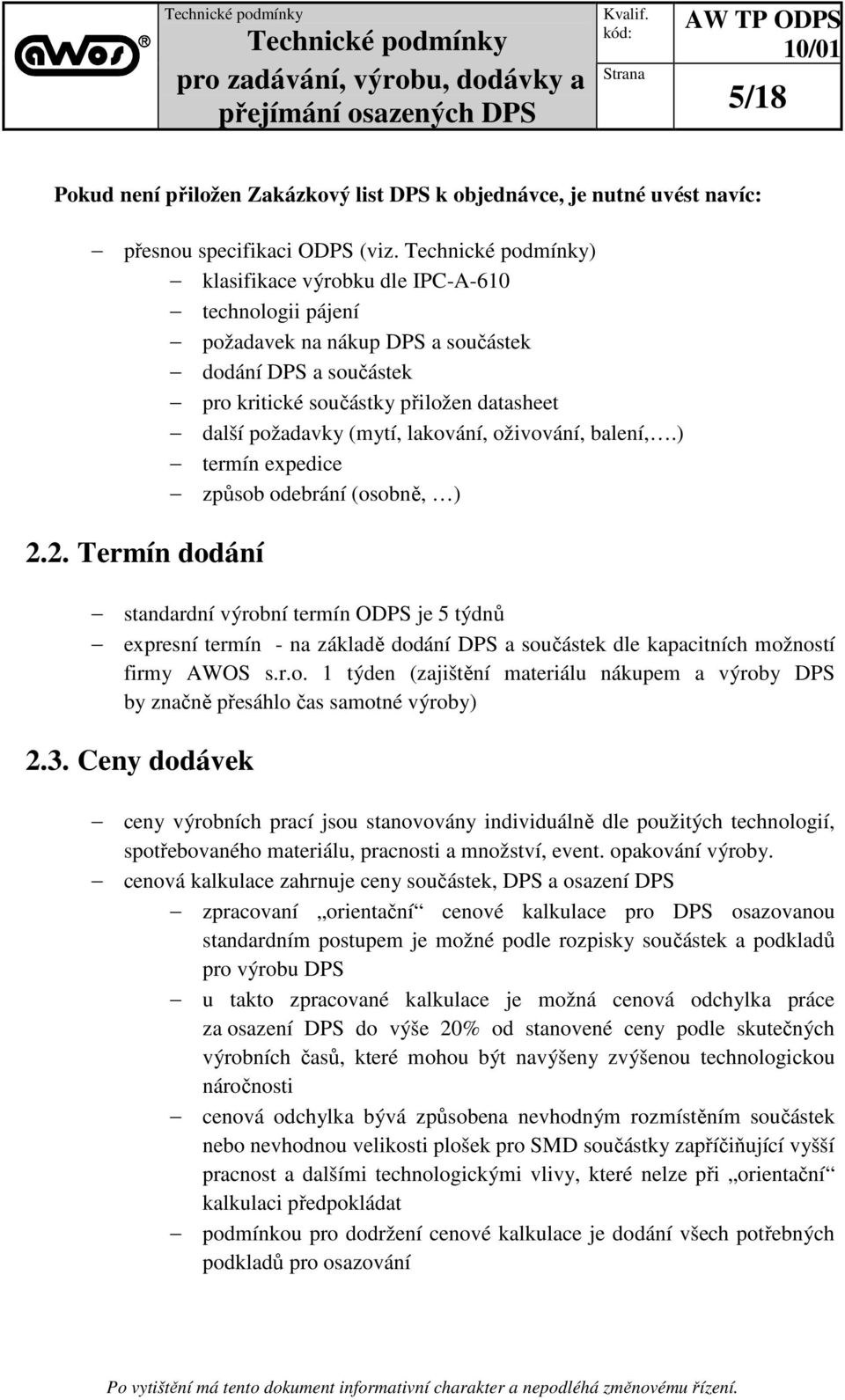 balení,.) termín expedice způsob odebrání (osobně, ) 2.