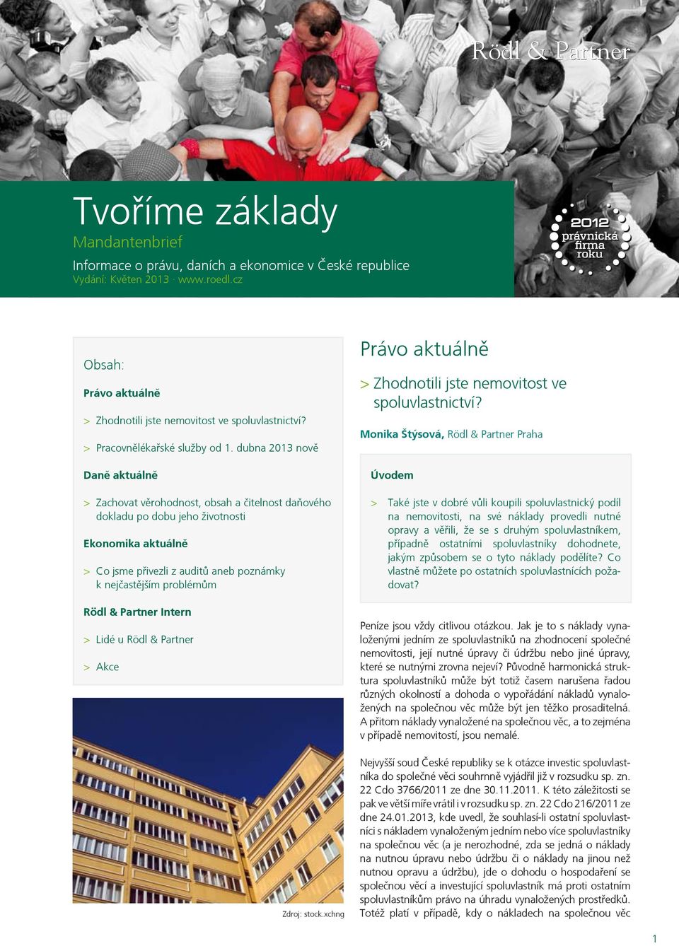 dubna 2013 nově Daně aktuálně > Zachovat věrohodnost, obsah a čitelnost daňového dokladu po dobu jeho životnosti Ekonomika aktuálně > Co jsme přivezli z auditů aneb poznámky k nejčastějším problémům