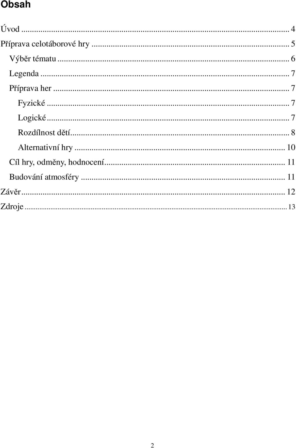 .. 7 Rozdílnost dětí... 8 Alternativní hry.