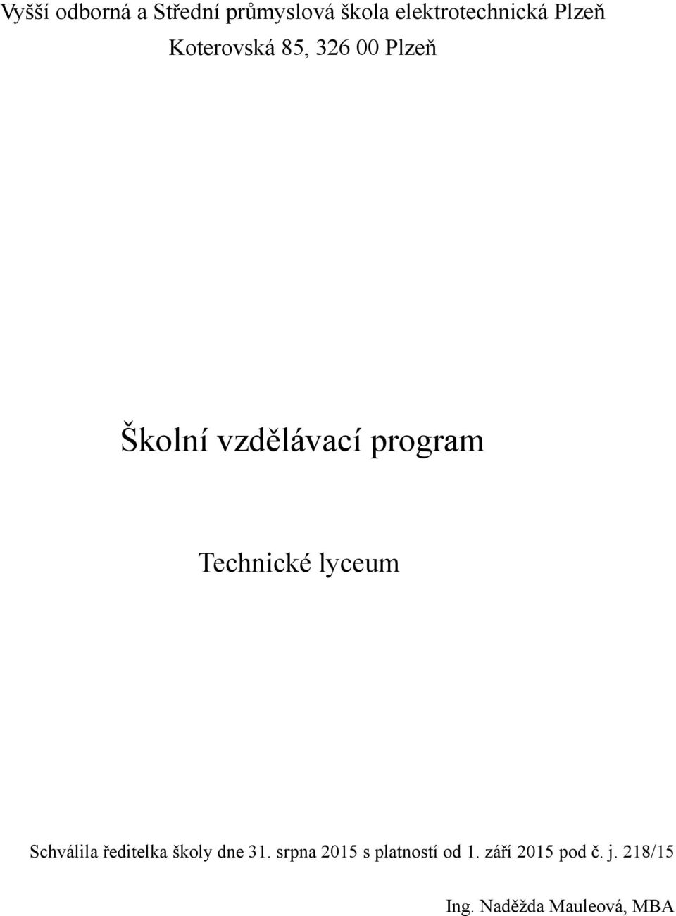 Technické lyceum Schválila ředitelka školy dne 31.