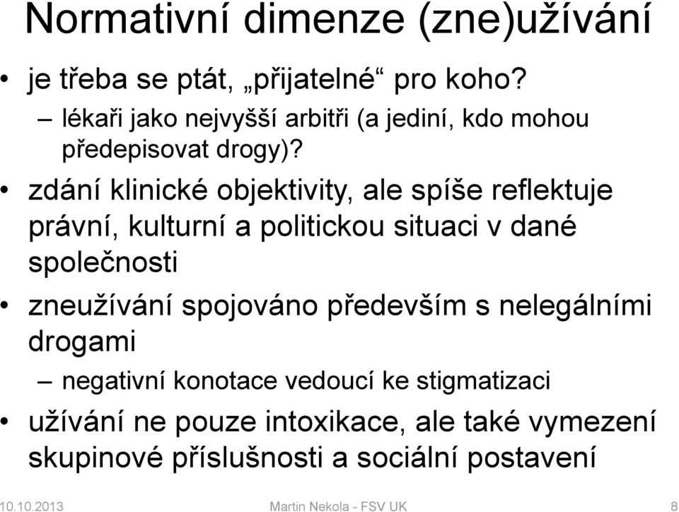 zdání klinické objektivity, ale spíše reflektuje právní, kulturní a politickou situaci v dané společnosti zneužívání