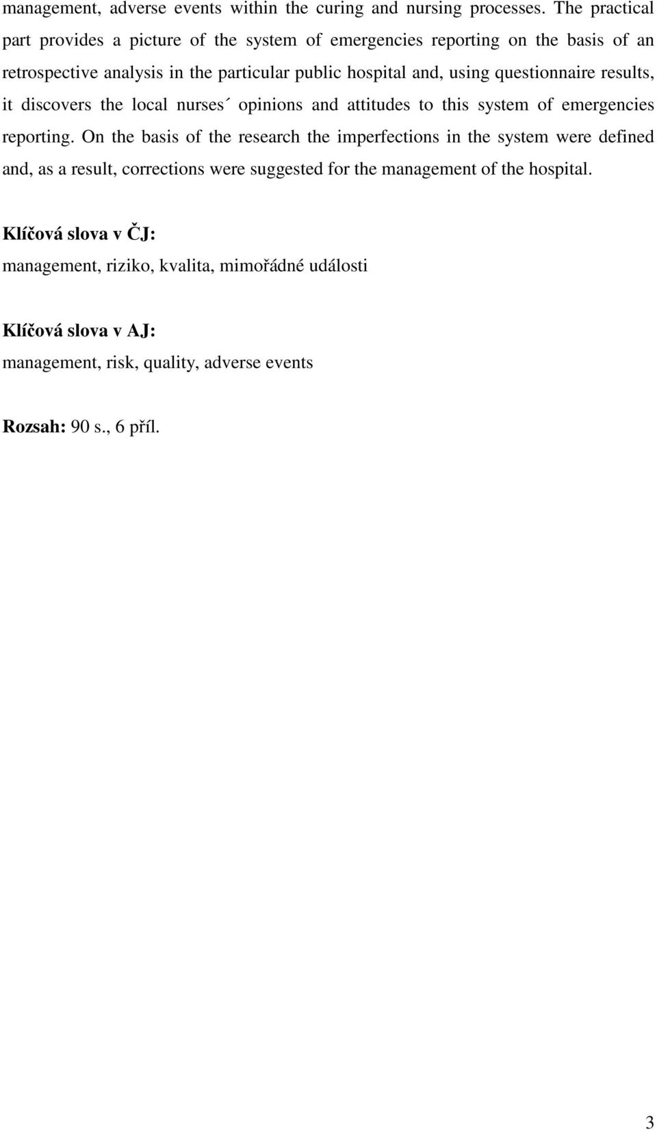 questionnaire results, it discovers the local nurses opinions and attitudes to this system of emergencies reporting.