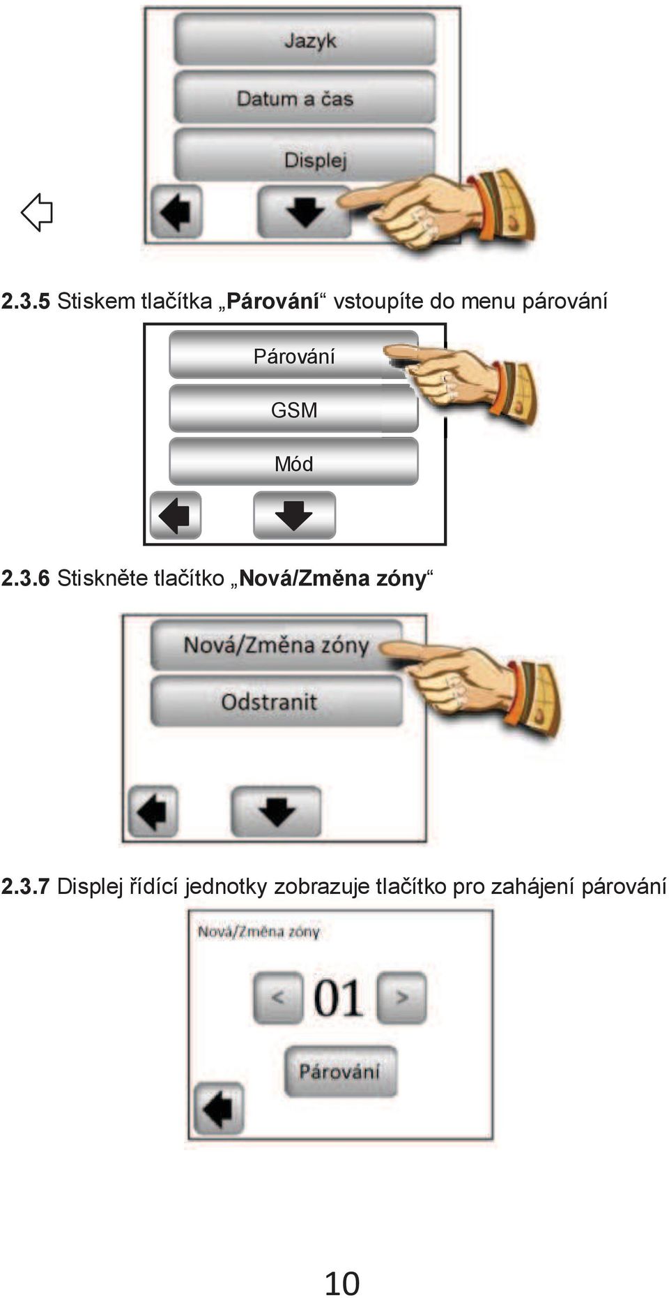 6 Stiskněte tlačítko Nová/Změna zóny 2.3.