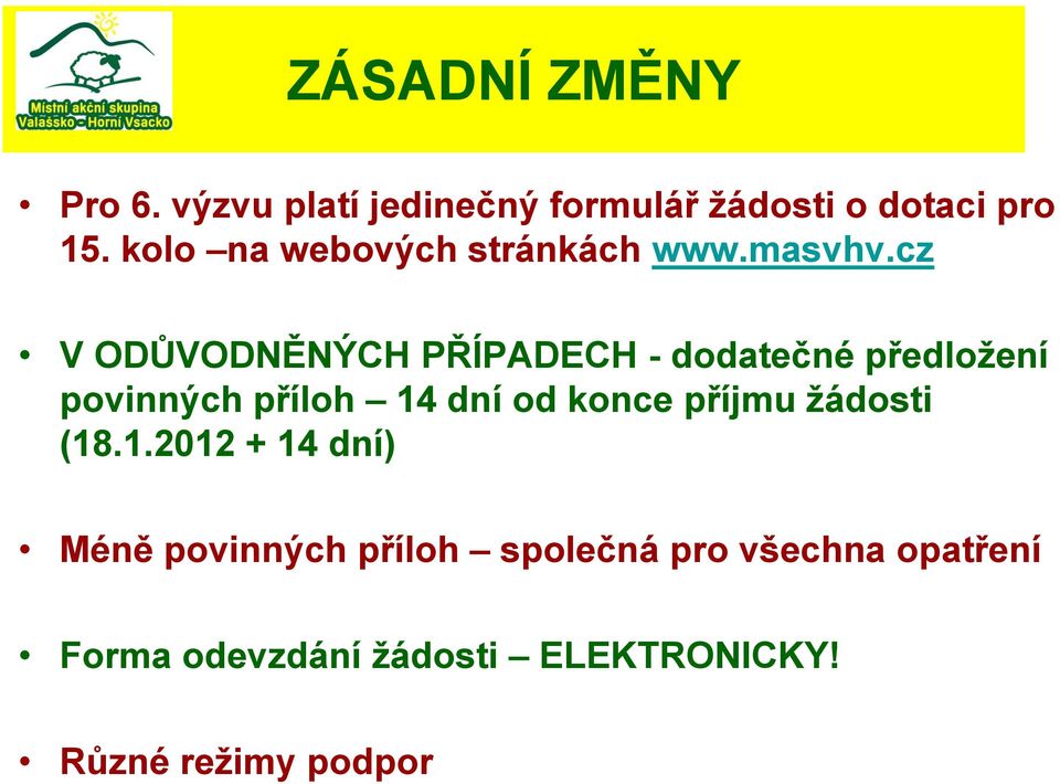 cz V ODŮVODNĚNÝCH PŘÍPADECH - dodatečné předloţení povinných příloh 14 dní od konce