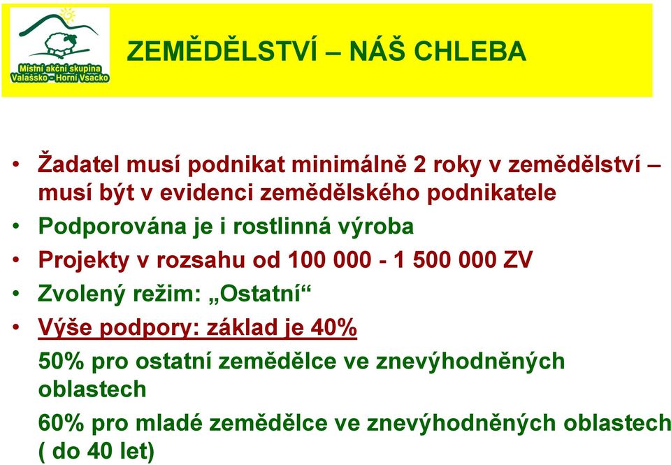 100 000-1 500 000 ZV Zvolený reţim: Ostatní Výše podpory: základ je 40% 50% pro ostatní