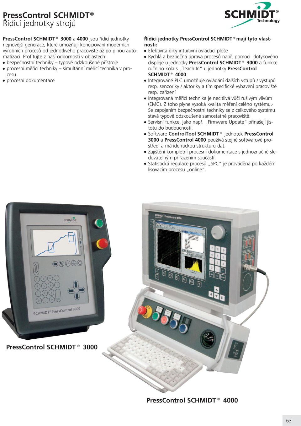 Profitujte z naí odbornosti v oblastech: bezpeènostní techniky typovì odzkouené pøístroje procesní mìøicí techniky simultánní mìøicí technika v procesu procesní dokumentace Øídicí jednotky