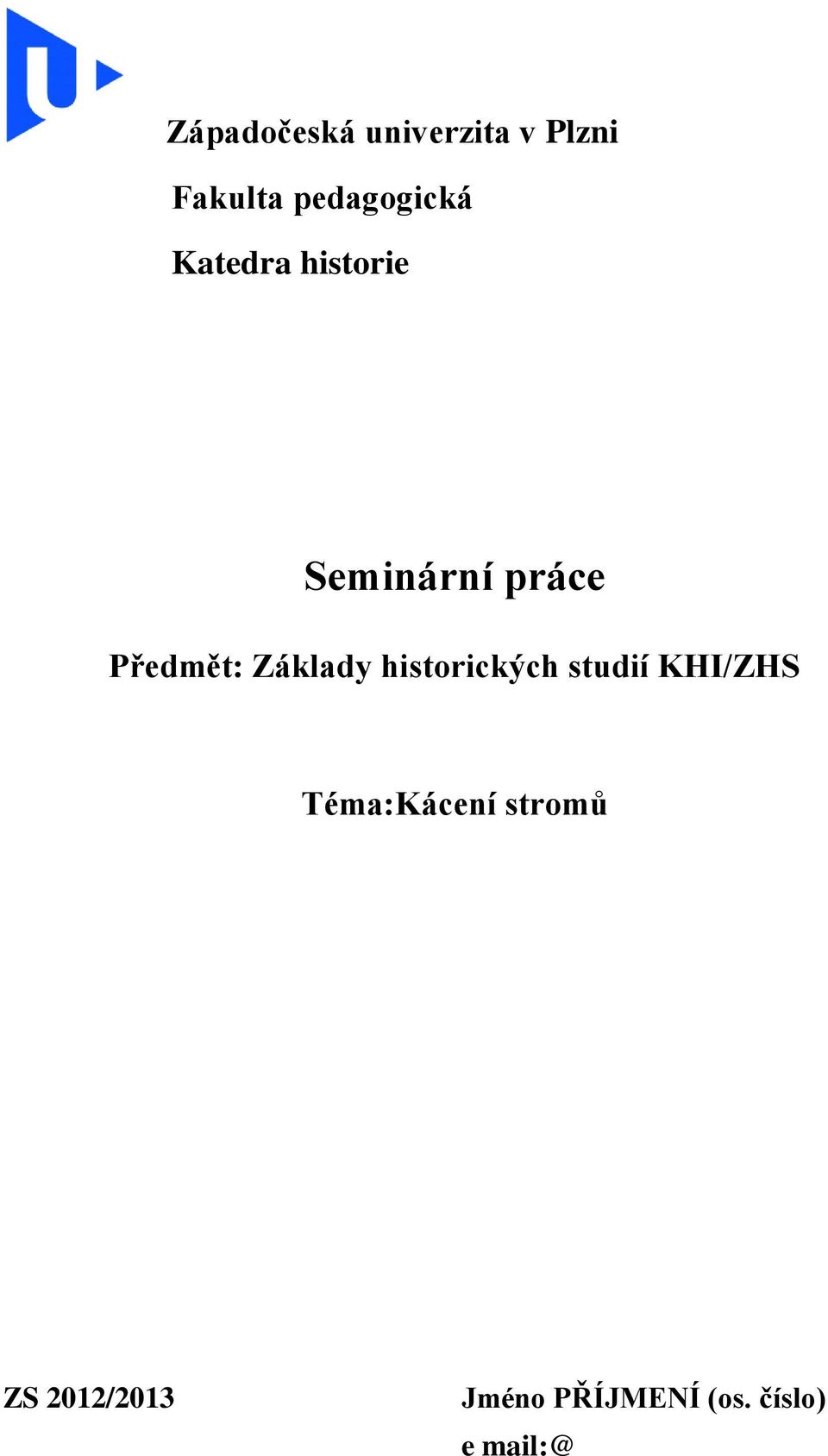 Předmět: Základy historických studií KHI/ZHS