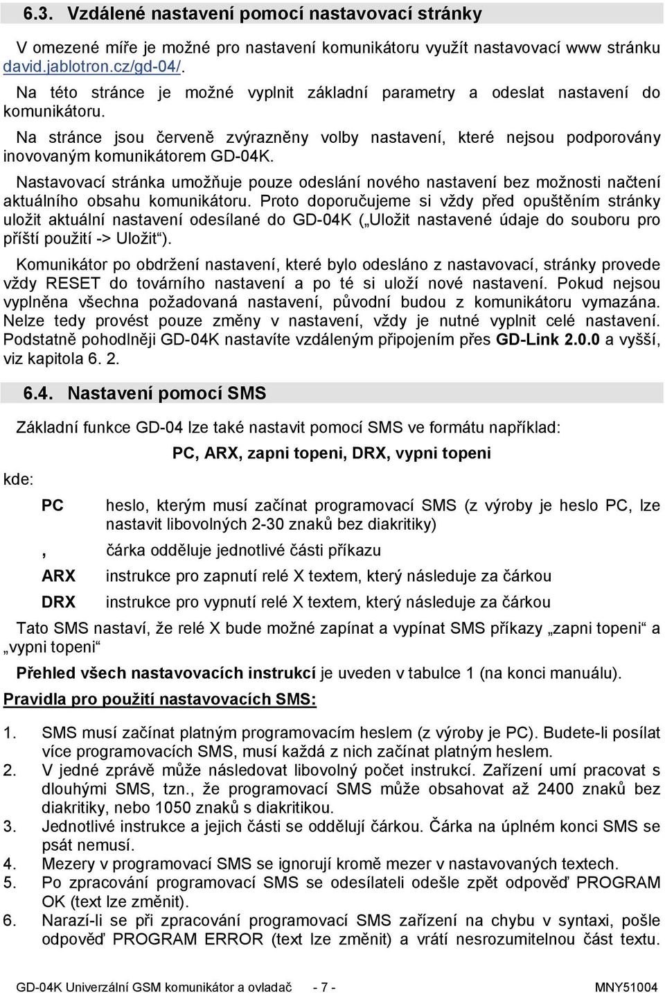 Nastavovací stránka umožňuje pouze odeslání nového nastavení bez možnosti načtení aktuálního obsahu komunikátoru.