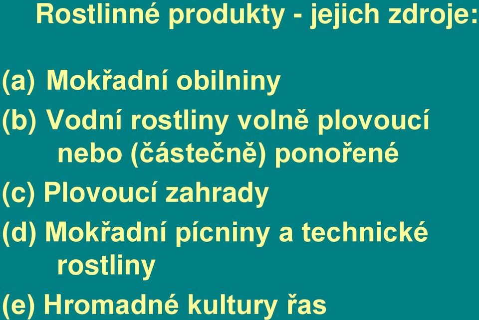 (částečně) ponořené (c) Plovoucí zahrady (d)