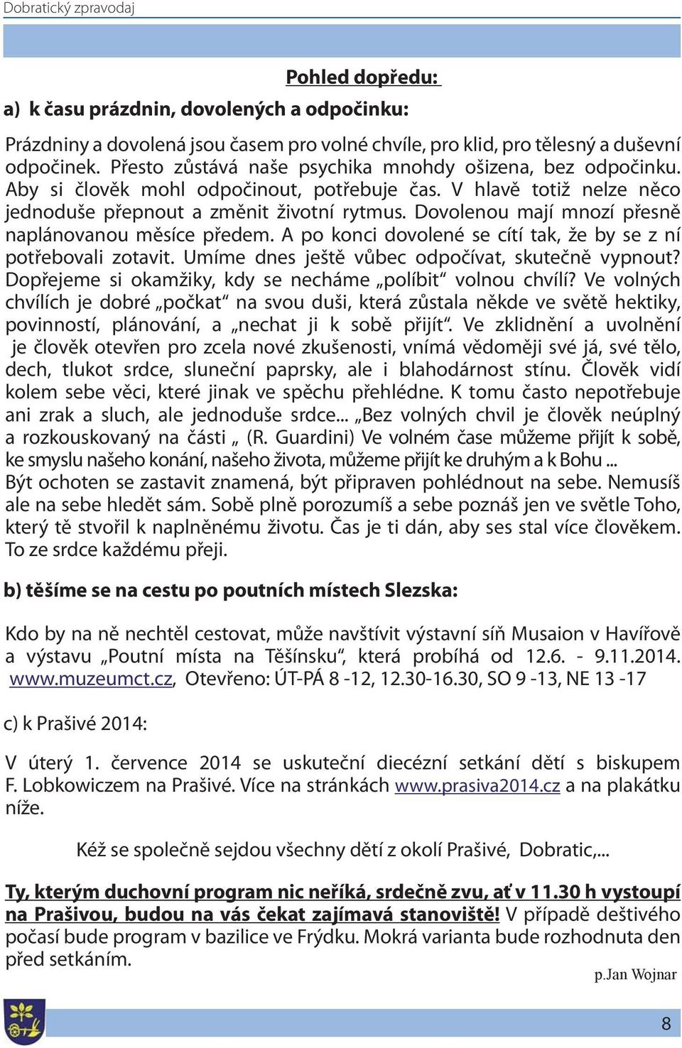 Dovolenou mají mnozí přesně naplánovanou měsíce předem. A po konci dovolené se cítí tak, že by se z ní potřebovali zotavit. Umíme dnes ještě vůbec odpočívat, skutečně vypnout?