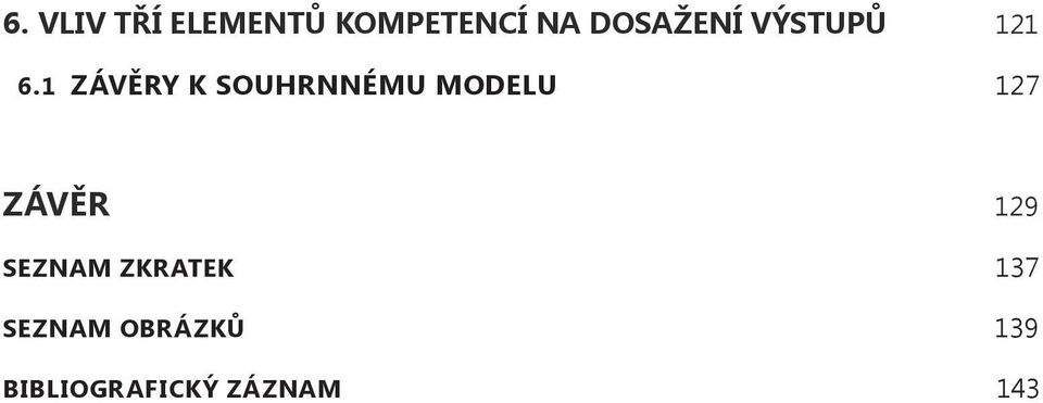 1 ZÁVĚRY K SOUHRNNÉMU MODELU 127 ZÁVĚR