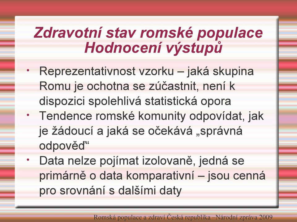 žádoucí a jaká se očekává správná odpověď Data nelze pojímat izolovaně, jedná se primárně o data