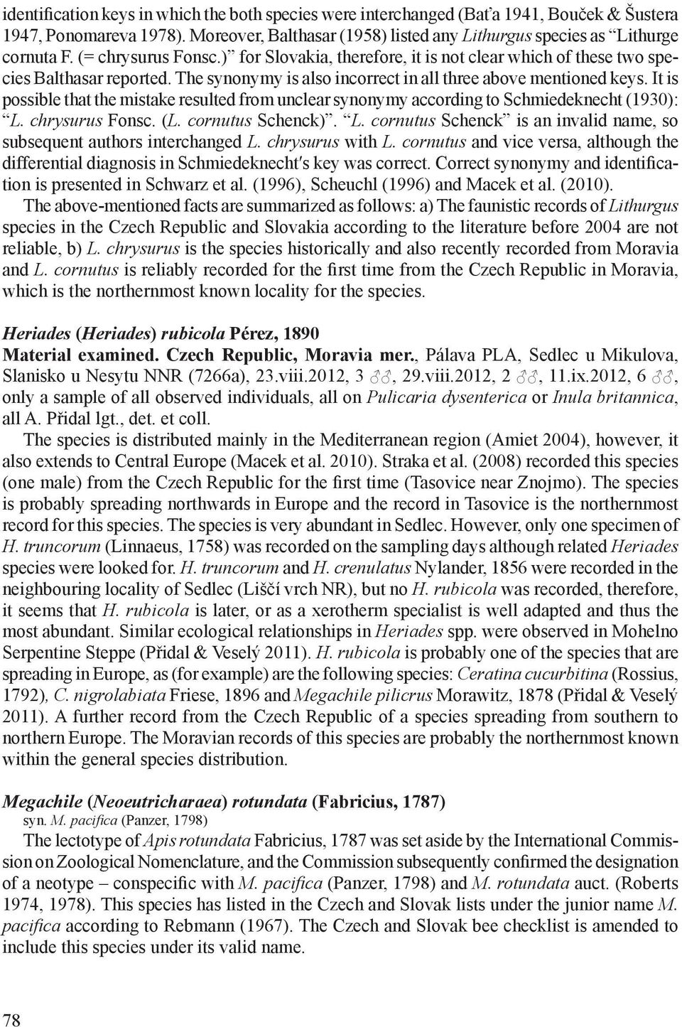 It is possible that the mistake resulted from unclear synonymy according to Schmiedeknecht (1930): L. chrysurus Fonsc. (L. cornutus Schenck). L. cornutus Schenck is an invalid name, so subsequent authors interchanged L.