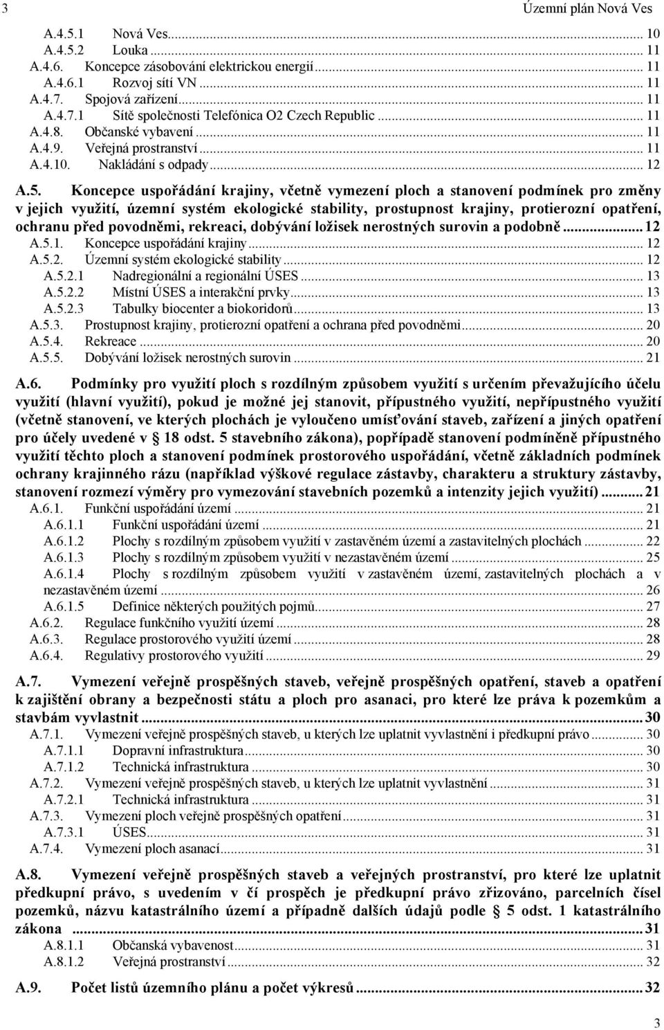 Koncepce uspořádání krajiny, včetně vymezení ploch a stanovení podmínek pro změny v jejich využití, územní systém ekologické stability, prostupnost krajiny, protierozní opatření, ochranu před