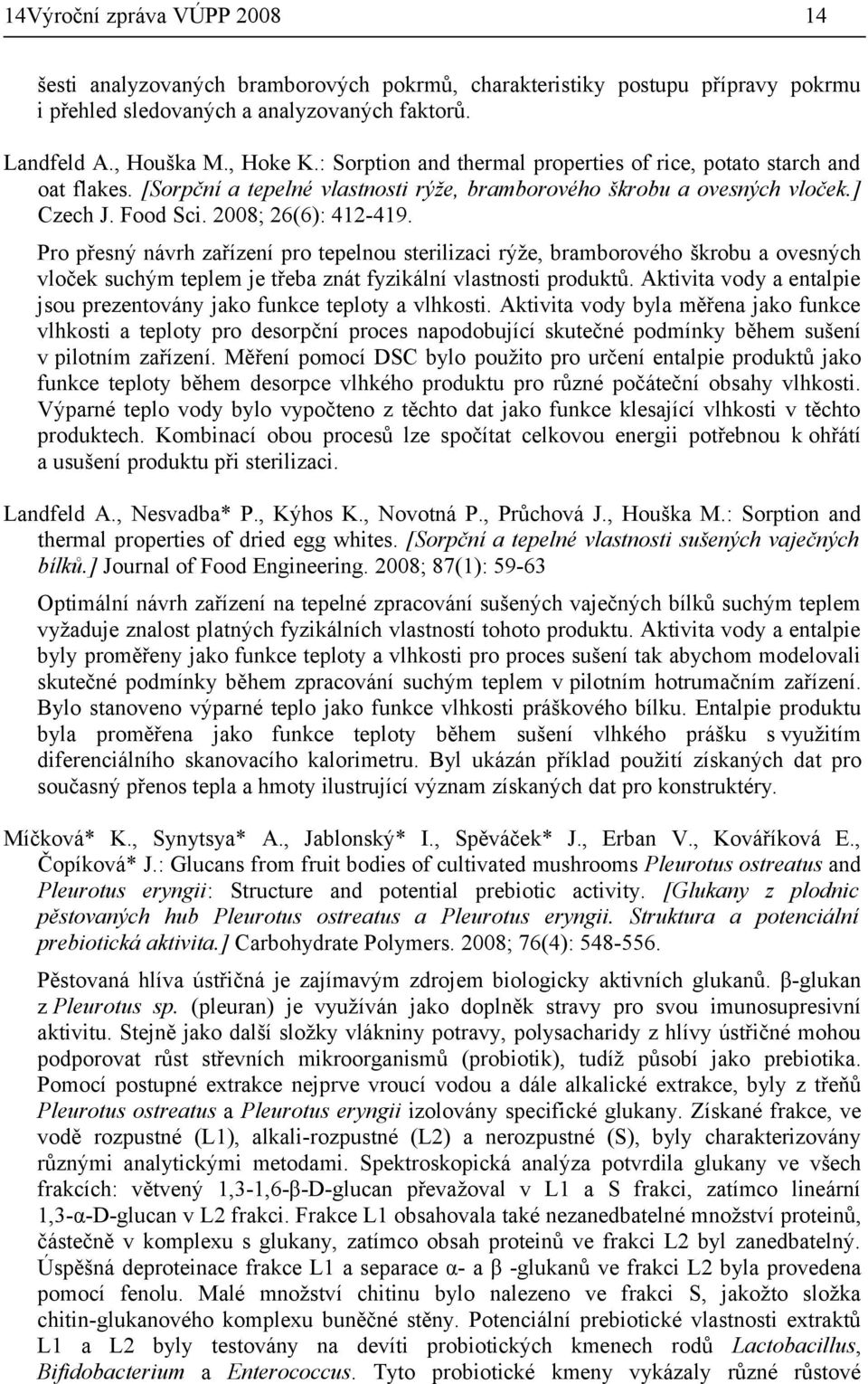 Pro přesný návrh zařízení pro tepelnou sterilizaci rýže, bramborového škrobu a ovesných vloček suchým teplem je třeba znát fyzikální vlastnosti produktů.