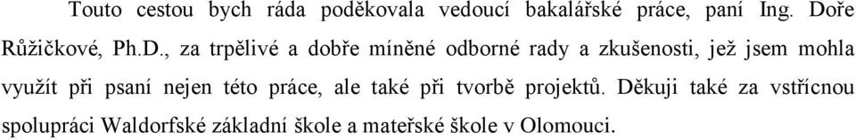 jež jsem mohla využít při psaní nejen této práce, ale také při tvorbě projektů.