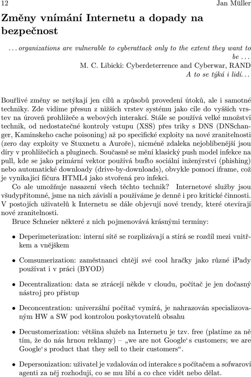 Zde vidíme přesun z nižších vrstev systému jako cíle do vyšších vrstev na úroveň prohlížeče a webových interakcí.