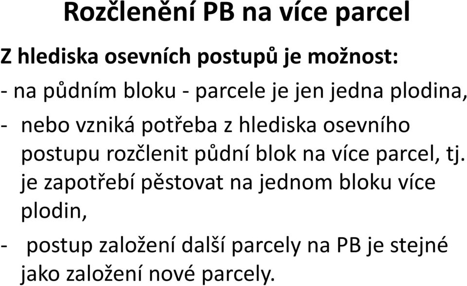 postupu rozčlenit půdní blok na více parcel, tj.