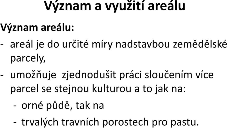 práci sloučením více parcel se stejnou kulturou a to jak