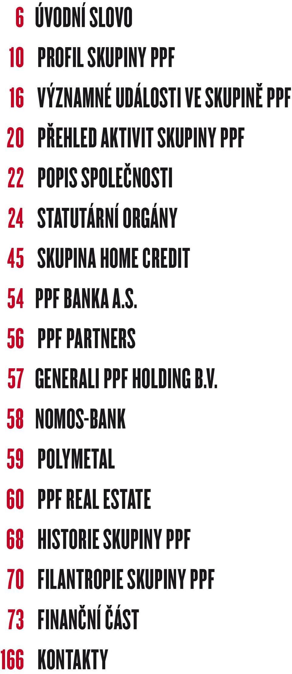 ppf banka a.s. 56 ppf Partners 57 generali PPF Holding B.V.