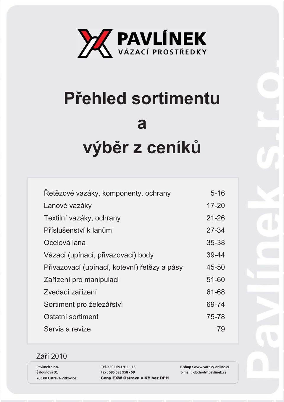 manipulaci 51-60 Zvedací zařízení 61-68 Sorimen pro železářsví 69-74 Osaní sorimen 75-78 Servis a revize 79 Září 2010 Pavlínek s.r.o. Tel.