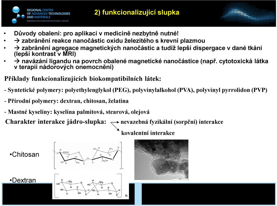 na povrch obalené magnetické nanočástice (např.