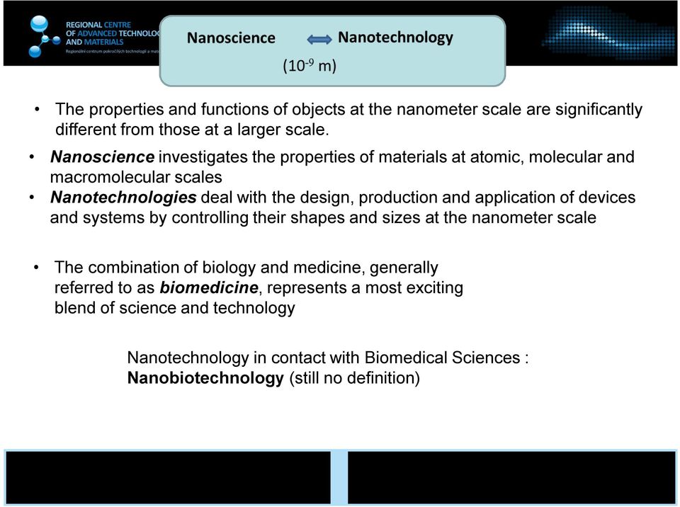 and application of devices and systems by controlling their shapes and sizes at the nanometer scale The combination of biology and medicine, generally