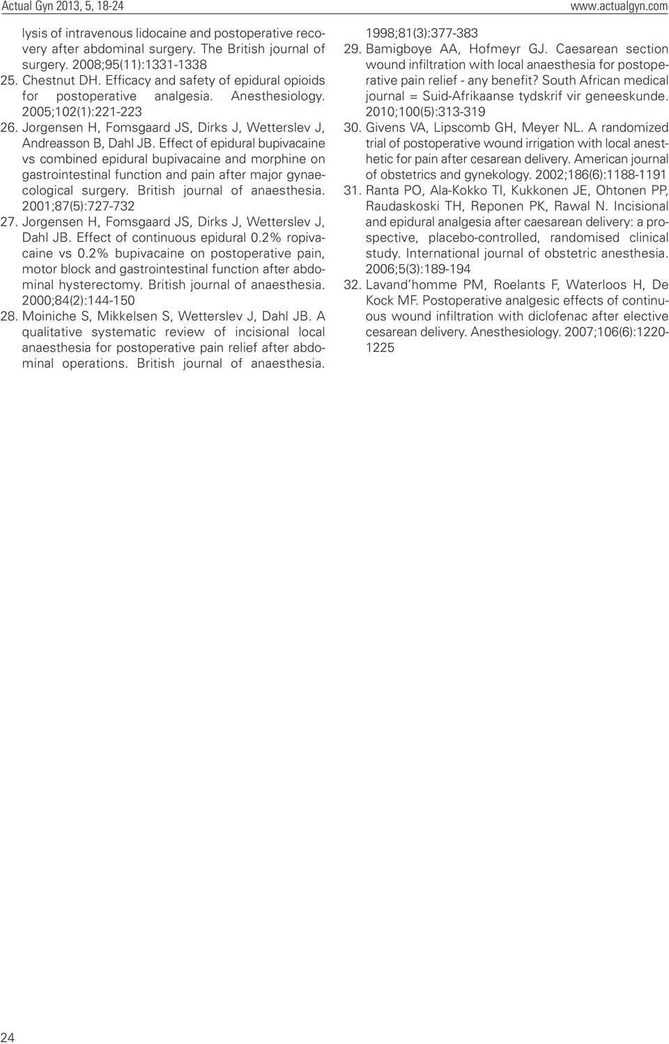 Effect of epidural bupivacaine vs combined epidural bupivacaine and morphine on gastrointestinal function and pain after major gynaecological surgery. British journal of anaesthesia.