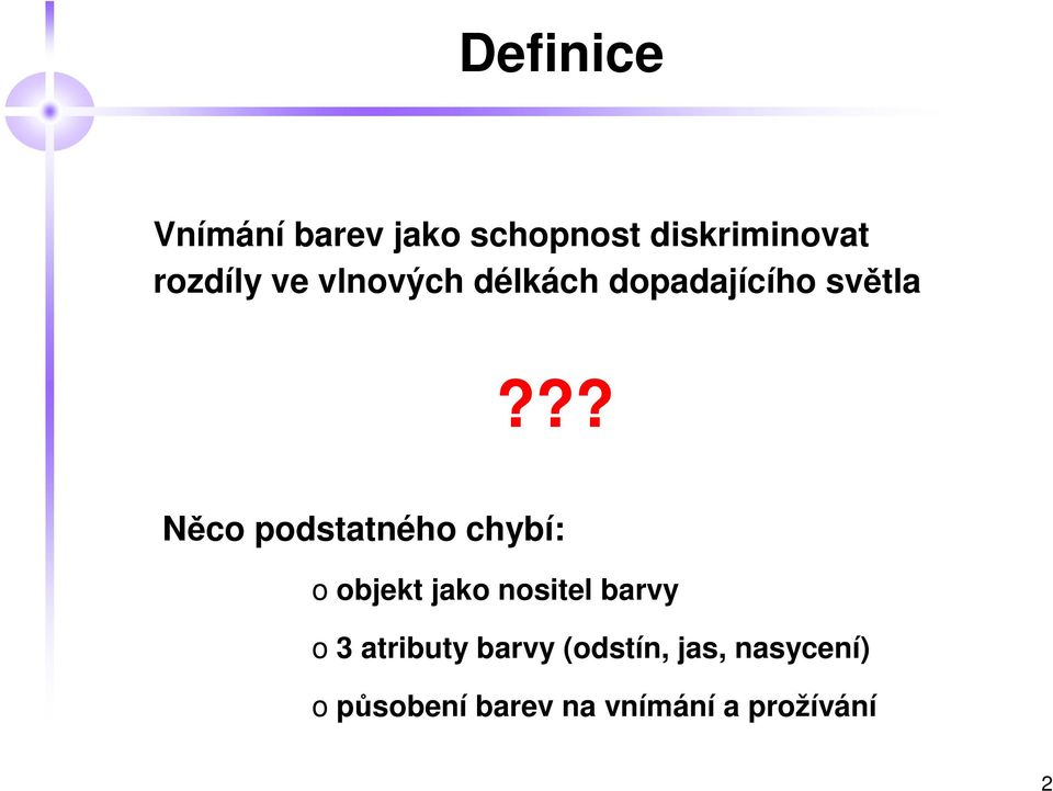 ?? Něco podstatného chybí: o objekt jako nositel barvy o 3