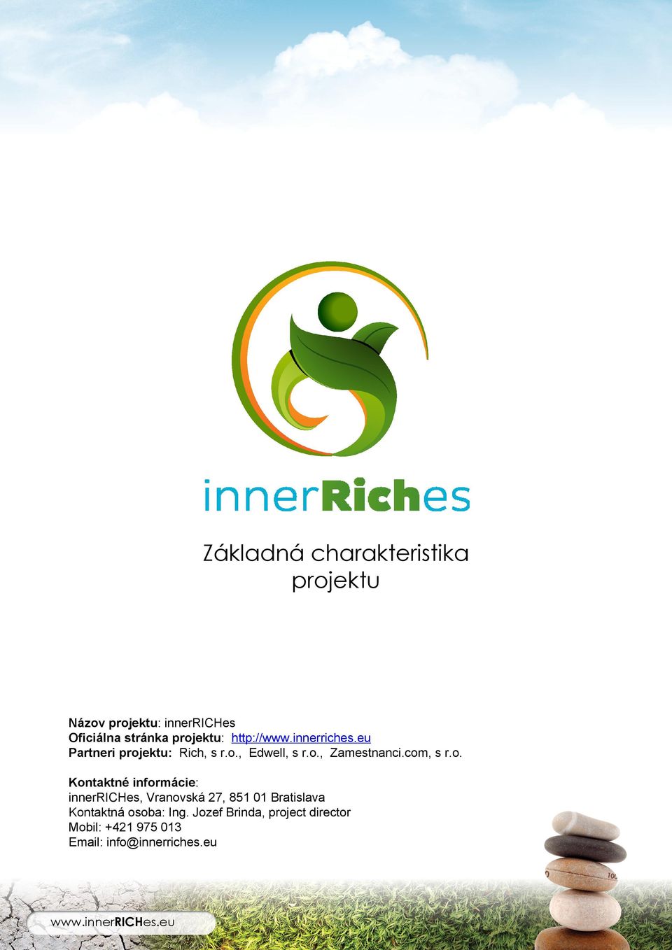 com, s r.o. Kontaktné informácie: innerriches, Vranovská 27, 851 01 Bratislava Kontaktná osoba: Ing.