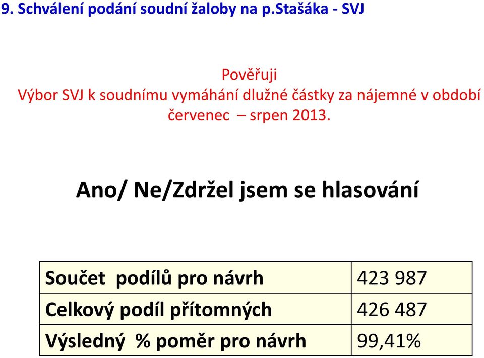 nájemné v období červenec srpen 2013.