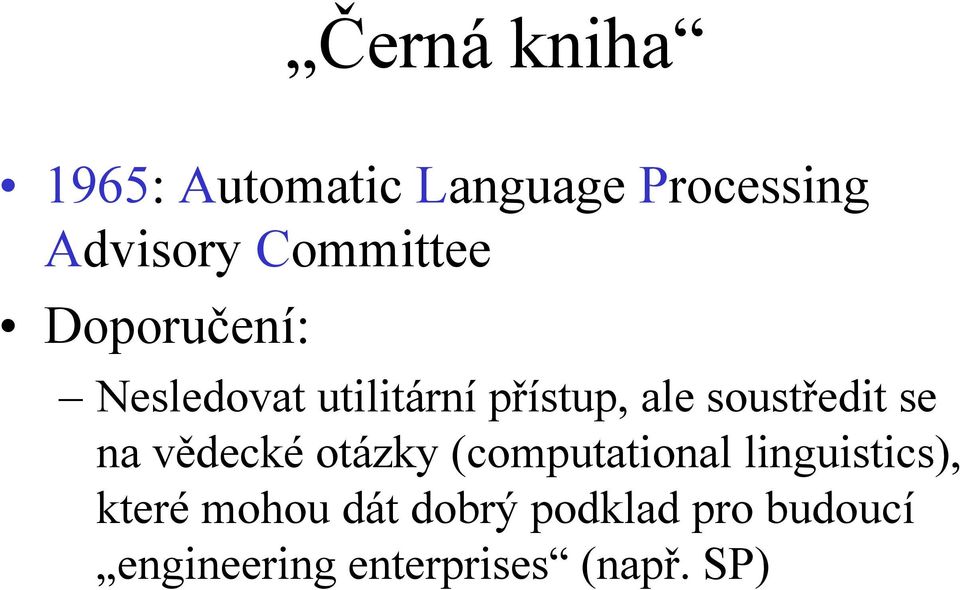 soustředit se na vědecké otázky (computational linguistics),