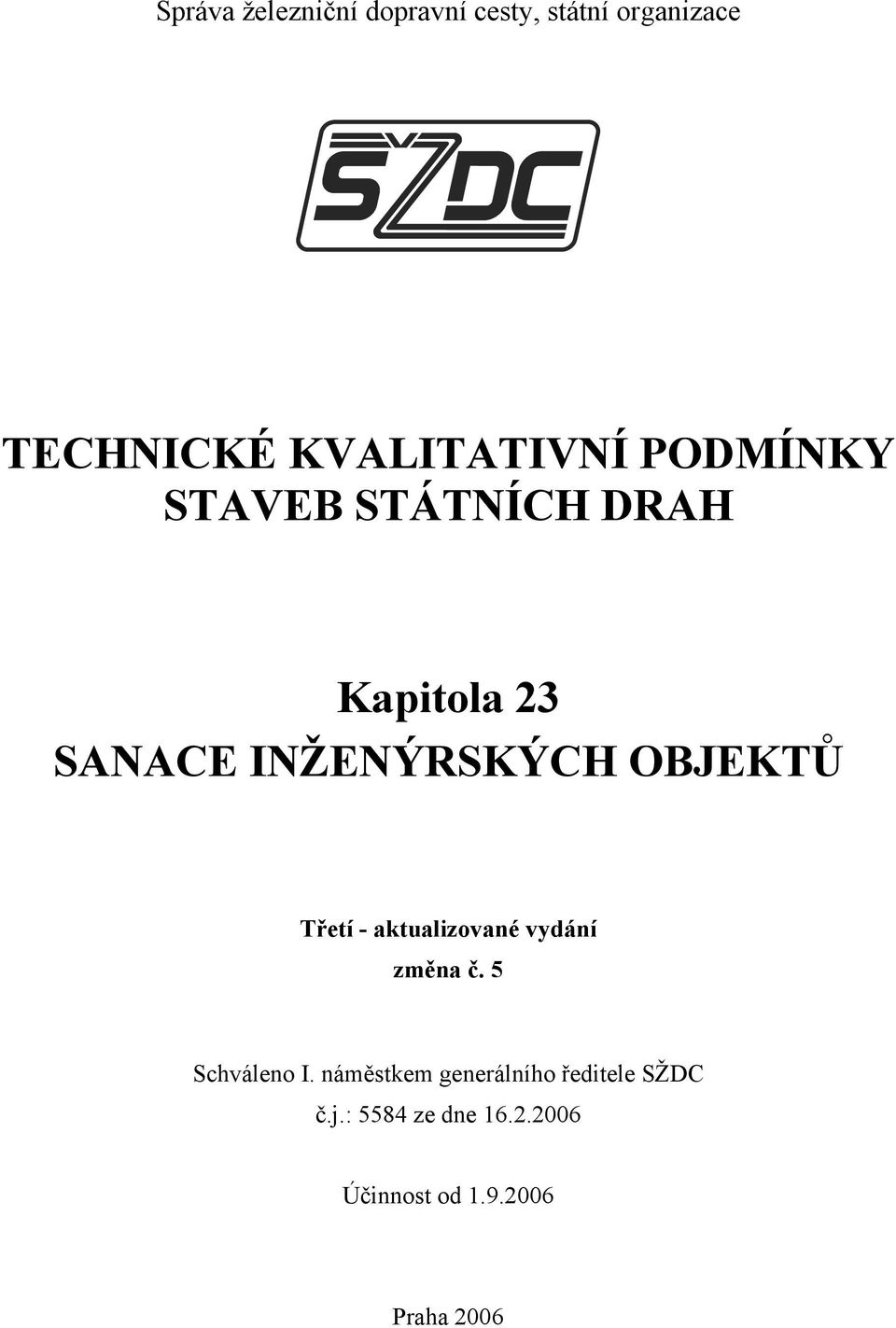 INŽENÝRSKÝCH OBJEKTŮ Třetí - aktualizované vydání změna č. 5 Schváleno I.