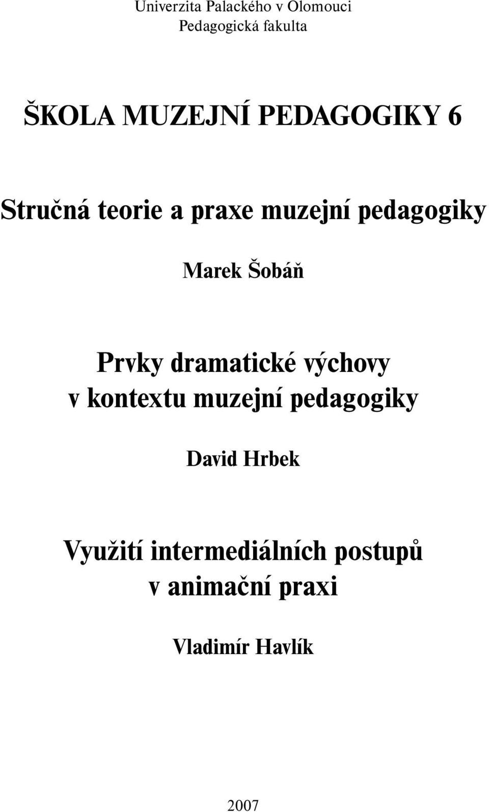 Prvky dramatické výchovy v kontextu muzejní pedagogiky David Hrbek