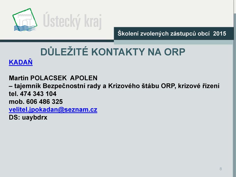 štábu ORP, krizové řízení tel. 474 343 104 mob.