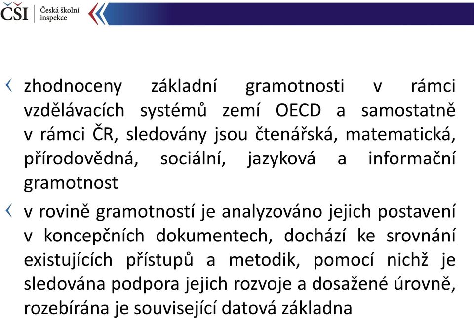 je analyzováno jejich postavení v koncepčních dokumentech, dochází ke srovnání existujících přístupů a