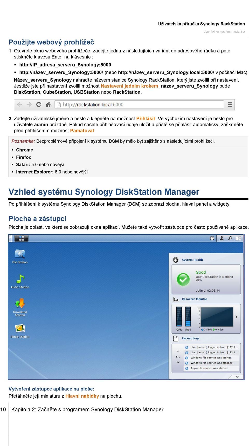 local:5000/ v počítači Mac) Název_serveru_Synology nahraďte názvem stanice Synology RackStation, který jste zvolili při nastavení.