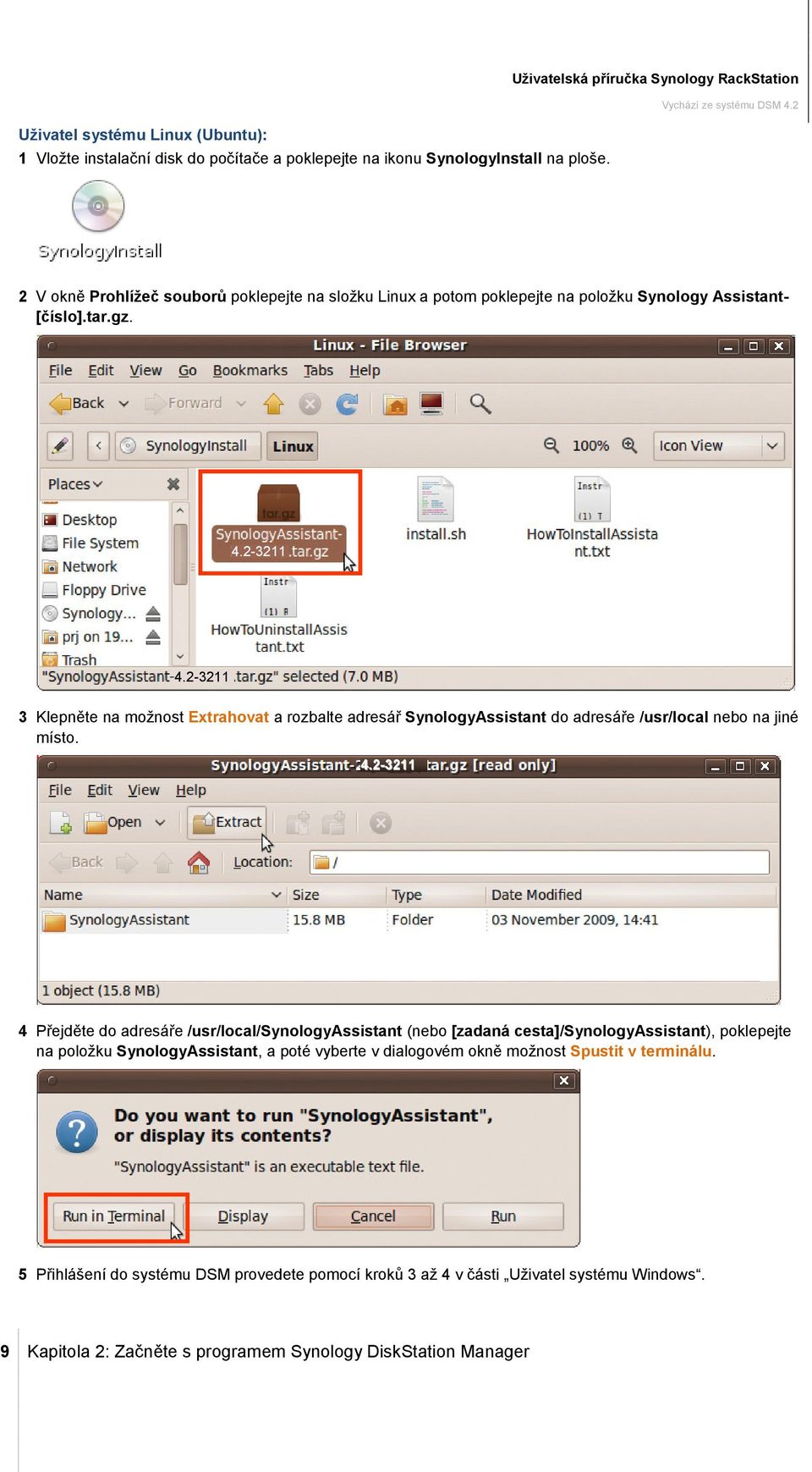 2-3211 3 Klepněte na možnost Extrahovat a rozbalte adresář SynologyAssistant do adresáře /usr/local nebo na jiné místo. 4.