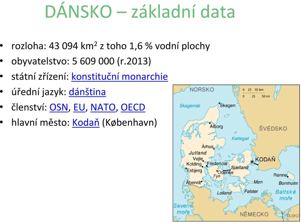 2013) státní zřízení: konstituční monarchie úřední