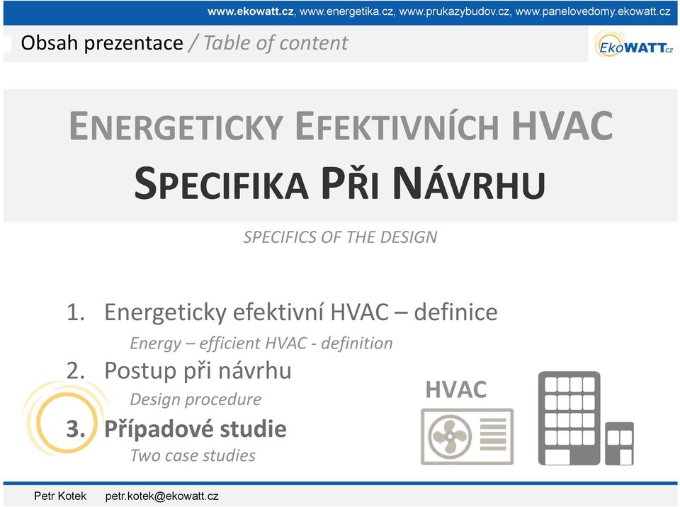 cz ENERGETICKY EFEKTIVNÍCH HVAC SPECIFIKA PŘI NÁVRHU SPECIFICS OF THE DESIGN 1.