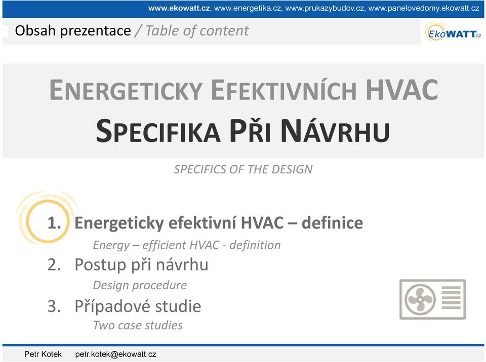 cz ENERGETICKY EFEKTIVNÍCH HVAC SPECIFIKA PŘI NÁVRHU SPECIFICS OF THE DESIGN 1.