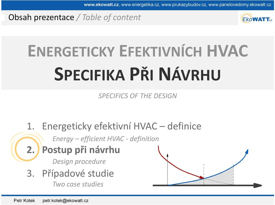 cz ENERGETICKY EFEKTIVNÍCH HVAC SPECIFIKA PŘI NÁVRHU SPECIFICS OF THE DESIGN 1.