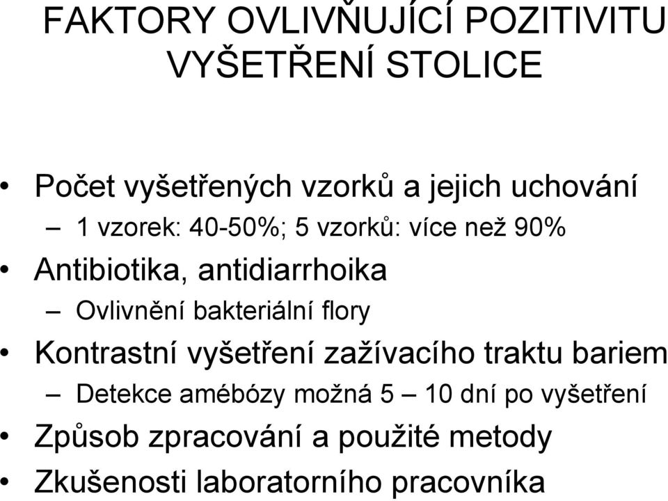 bakteriální flory Kontrastní vyšetření zažívacího traktu bariem Detekce amébózy možná 5