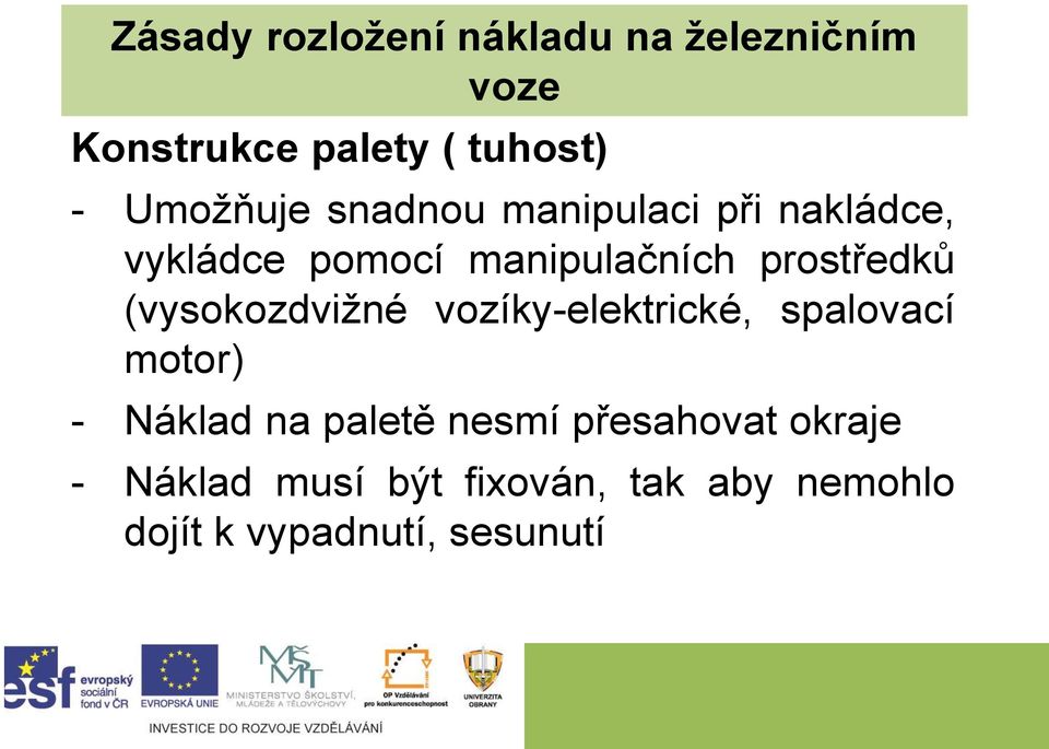 prostředků (vysokozdvižné vozíky-elektrické, spalovací motor) - Náklad na paletě