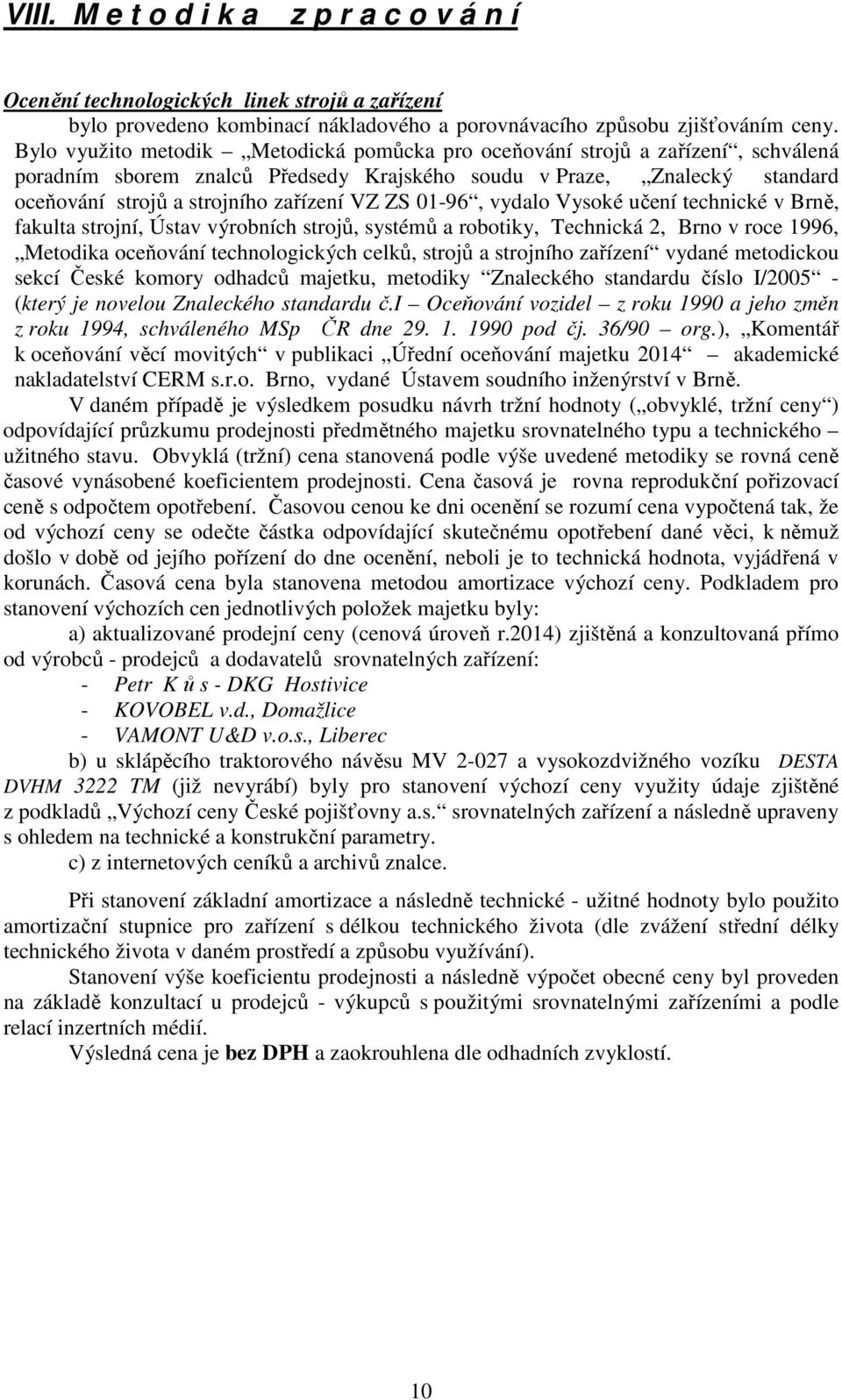 ZS 01-96, vydalo Vysoké učení technické v Brně, fakulta strojní, Ústav výrobních strojů, systémů a robotiky, Technická 2, Brno v roce 1996, Metodika oceňování technologických celků, strojů a