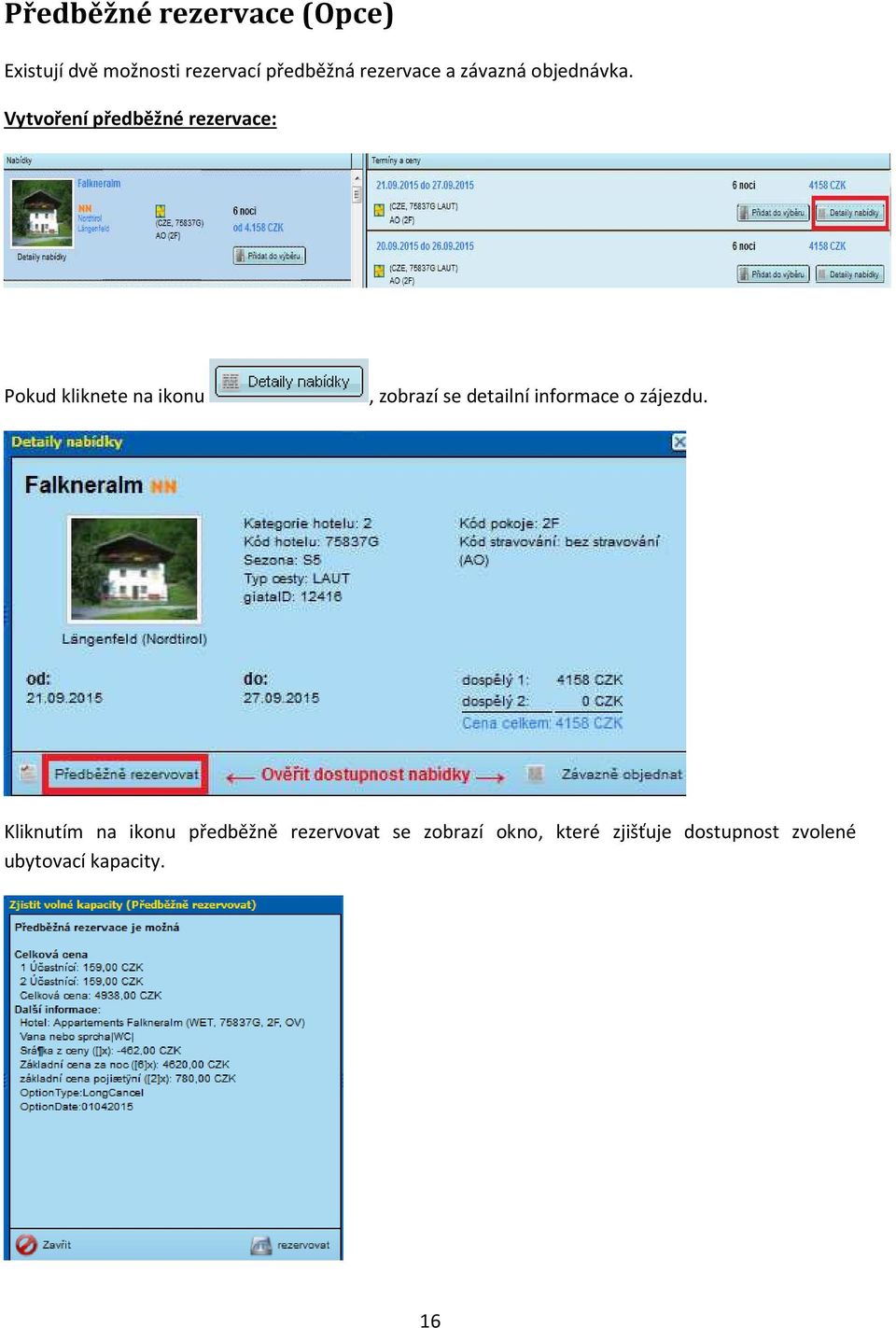 Vytvoření předběžné rezervace: Pokud kliknete na ikonu, zobrazí se detailní