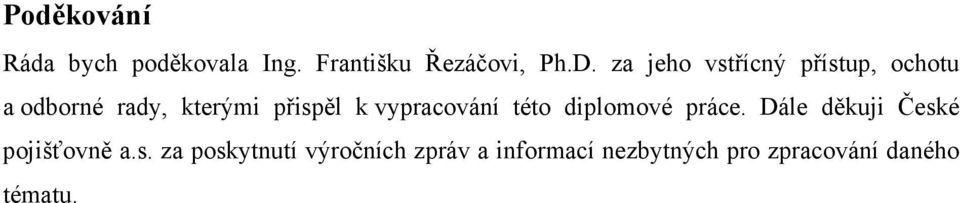 vypracování této diplomové práce. Dále děkuji Česk