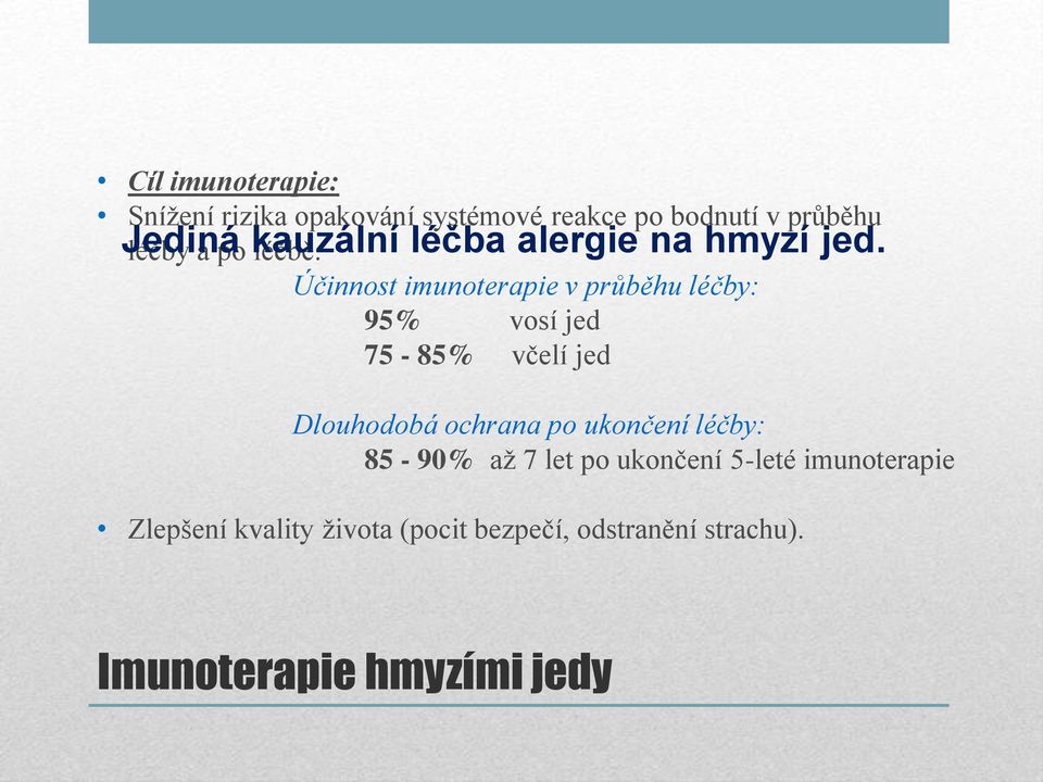 Účinnost imunoterapie v průběhu léčby: 95% vosí jed 75-85% včelí jed Jediná kauzální léčba